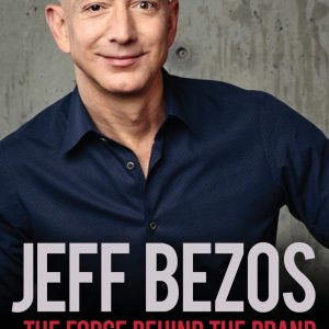 Jeff Bezos: The Force Behind the Brand